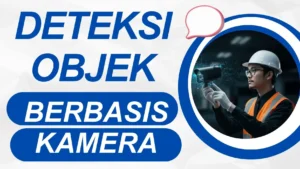 Deteksi Objek Berbasis Kamera Untuk Keamanan Dan Otomasi